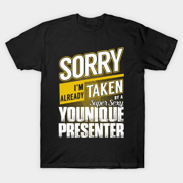 Sorry I'm Already Taken by a Super Sexy Younique Presenter T-Shirt by MaliaOliviervm